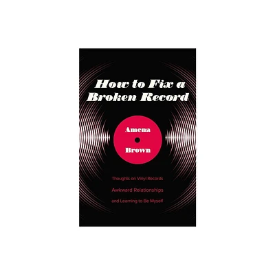 How to Fix a Broken Record - by Amena Brown (Paperback)