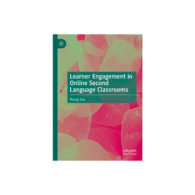 Learner Engagement in Online Second Language Classrooms - by Phung Dao (Hardcover)