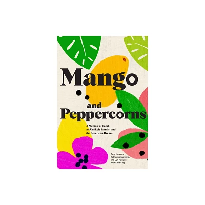 Mango and Peppercorns - by Tung Nguyen & Katherine Manning & Lyn Nguyen (Hardcover)