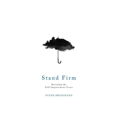 Stand Firm - by Svend Brinkmann (Paperback)