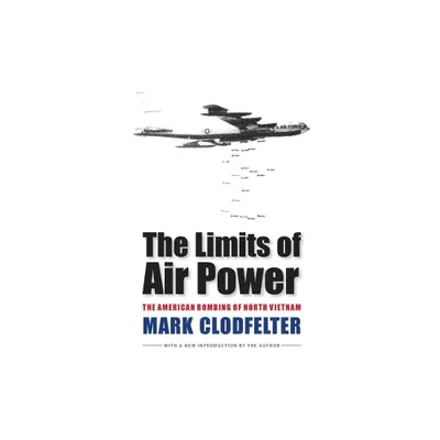 The Limits of Air Power - by Mark Clodfelter (Paperback)