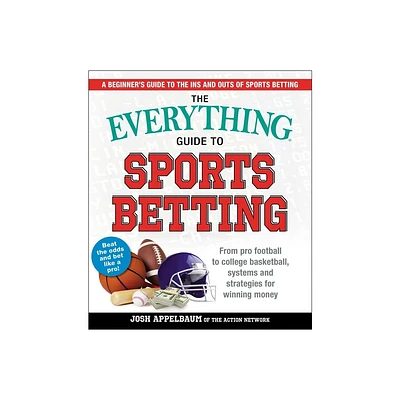 The Everything Guide to Sports Betting - (Everything(r)) by Josh Appelbaum (Paperback)