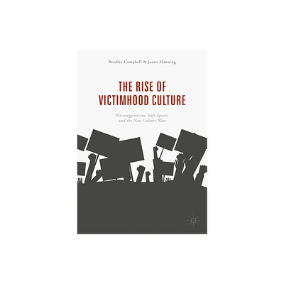 The Rise of Victimhood Culture - by Bradley Campbell & Jason Manning (Paperback)