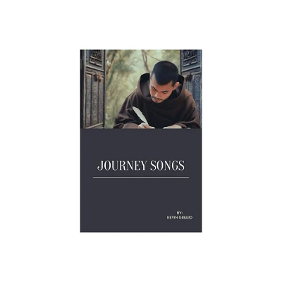 Journey Songs - by Kevin Girard (Paperback)