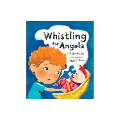 Whistling for Angela - by Robin Heald (Hardcover)