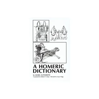 A Homeric Dictionary, revised - by Georg Autenrieth (Paperback)