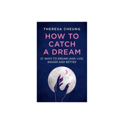 How to Catch a Dream - by Theresa Cheung (Paperback)