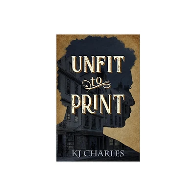 Unfit to Print - by Kj Charles (Paperback)