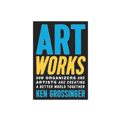 Art Works - by Ken Grossinger (Hardcover)