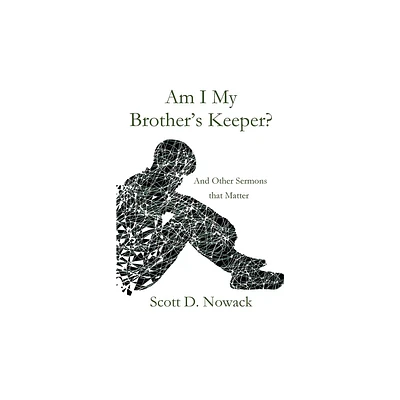 Am I My Brothers Keeper - by Scott Nowack (Paperback)