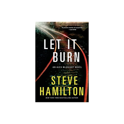 Let it Burn - (Alex McKnight) by Steve Hamilton (Paperback)