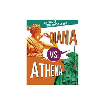 Diana vs. Athena - (Mythology Matchups) by Lydia Lukidis (Hardcover)