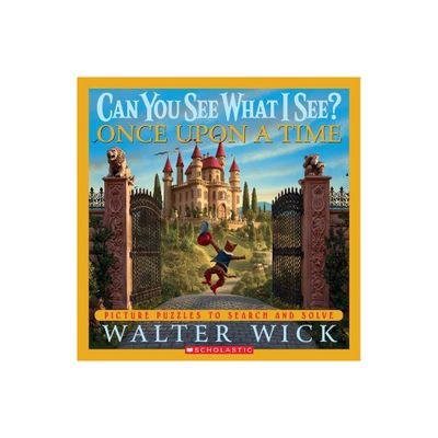 Can You See What I See? Once Upon a Time: Picture Puzzles to Search and Solve - by Walter Wick (Hardcover)