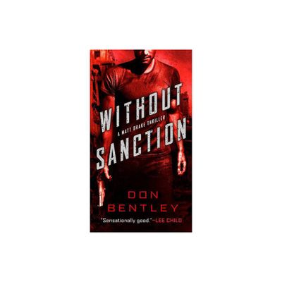 Without Sanction - (A Matt Drake Novel) by Don Bentley (Paperback)