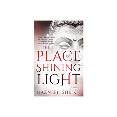 The Place of Shining Light - by Nazneen Sheikh (Paperback)