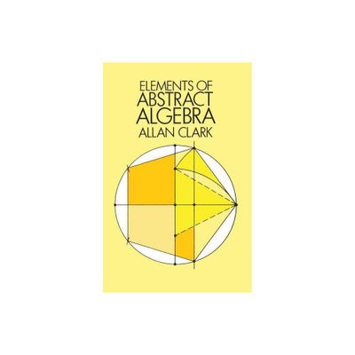 Elements of Abstract Algebra - (Dover Books on Mathematics) by Allan Clark & Mathematics (Paperback)