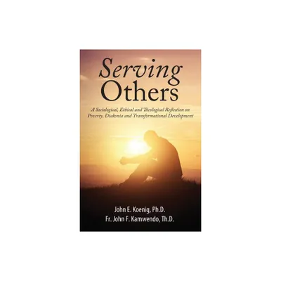 Serving Others - by John E Koenig & John Francis Kamwendo Dth (Paperback)