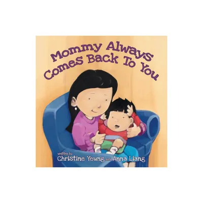 Mommy Always Comes Back to You - by Christine Yeung & Anna Liang (Paperback)