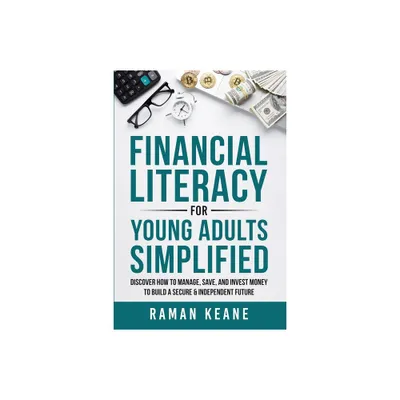 Financial Literacy for Young Adults Simplified - by Raman Keane (Paperback)