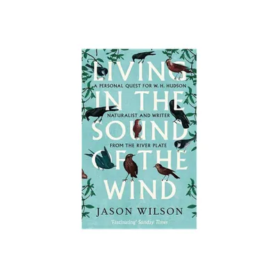 Living in the Sound of the Wind - by Jason Wilson (Paperback)