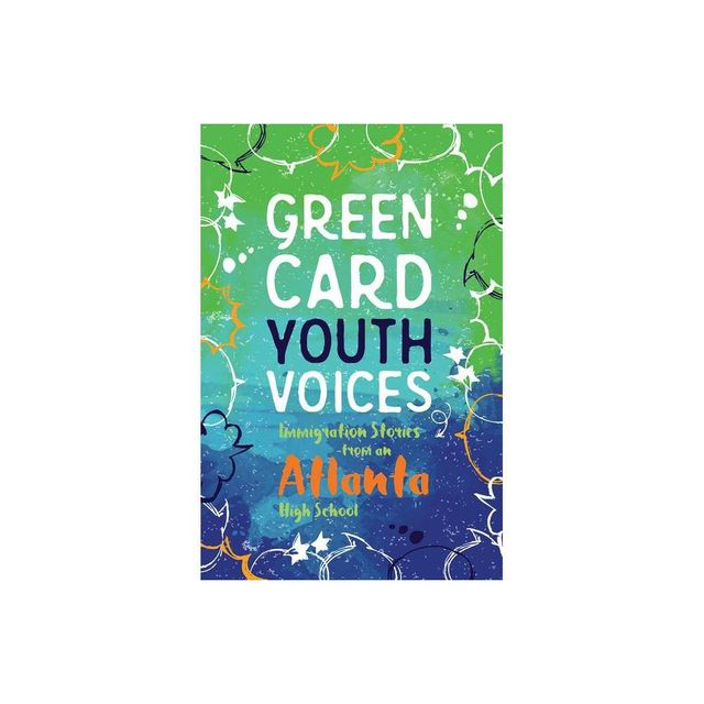 Immigration Stories from an Atlanta High School - (Green Card Youth Voices) by Tea Rozman Clark & Darlene Xiomara Rodriguez & Lara Smith-Sitton