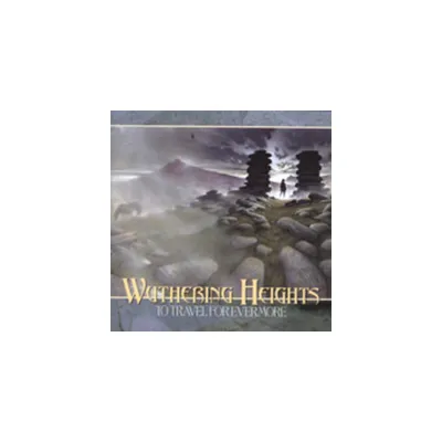 Wuthering Heights - To Travel for Evermore (CD)