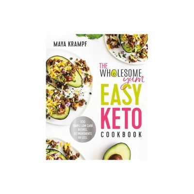 The Wholesome Yum Easy Keto Cookbook - by Maya Krampf (Hardcover)