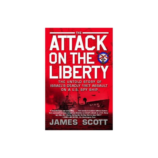 Attack on the Liberty - by James M Scott (Paperback)