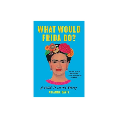 What Would Frida Do? - by Arianna Davis (Paperback)