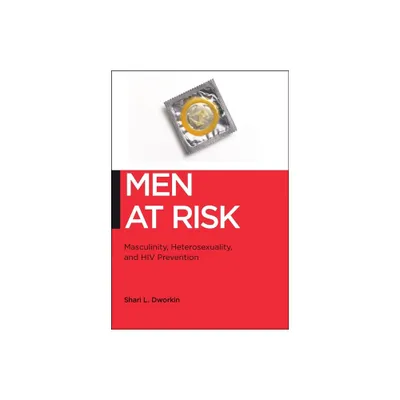 Men at Risk - (Biopolitics) by Shari L Dworkin (Paperback)