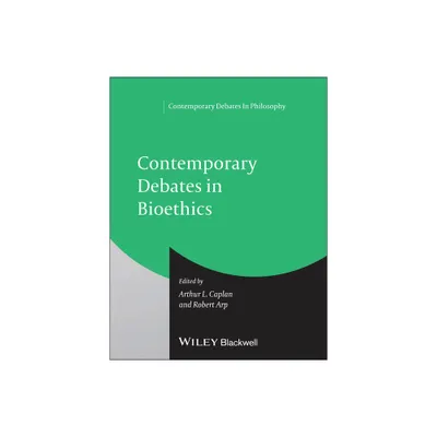 Cont Debates in Bioethics P - (Contemporary Debates in Philosophy) by Arthur L Caplan & Robert Arp (Paperback)