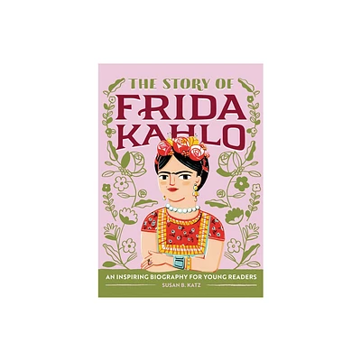 The Story of Frida Kahlo (The Story Of: A Biography Series for New Readers) - by Susan B Katz (Paperback)