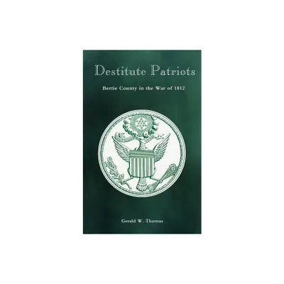 Destitute Patriots - by Gerald W Thomas (Paperback)