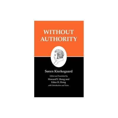 Without Authority - (Kierkegaards Writings) by Sren Kierkegaard (Paperback)