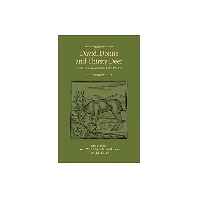 David, Donne, and Thirsty Deer - (Manchester Spenser) by Anne Lake Prescott (Hardcover)