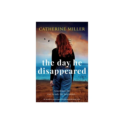 The Day He Disappeared - by Catherine Miller (Paperback)