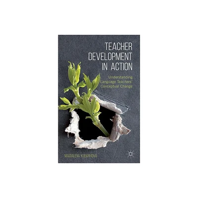 Teacher Development in Action - by M Kubanyiova (Hardcover)