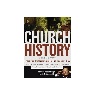 Church History, Volume Two - by John D Woodbridge & Frank A James III (Hardcover)