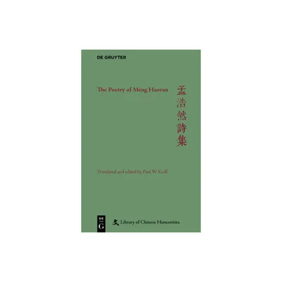 The Poetry of Meng Haoran - (Library of Chinese Humanities) by Paul W Kroll (Hardcover)