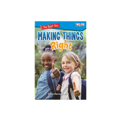 The Best You: Making Things Right - (Time for Kids(r) Informational Text) by Dona Herweck Rice (Paperback)