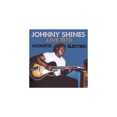 Johnny Shines - Live 1970 Acoustic & Electric (CD)