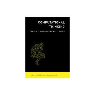 Computational Thinking - (MIT Press Essential Knowledge) by Peter J Denning & Matti Tedre (Paperback)