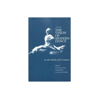 The Vision of Modern Dance - 2nd Edition by Jean M Brown & Naomi Mindlin & Charles Humphrey Woodford (Paperback)