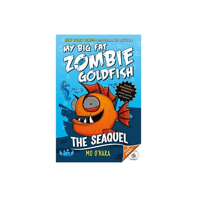 My Big Fat Zombie Goldfish SeaQuel ( My Big Fat Zombie Goldfish) (Reprint) (Paperback) by Mo OHara