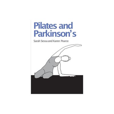 Pilates and Parkinsons - by Karen Pearce & Sarah Sessa (Paperback)