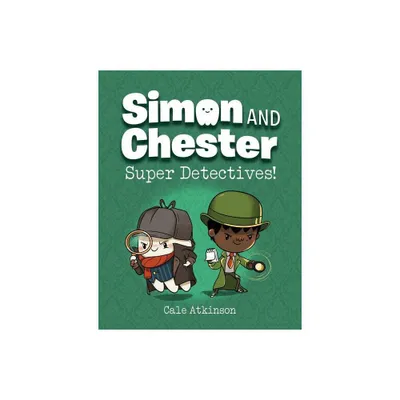 Super Detectives! (Simon and Chester Book #1) - by Cale Atkinson (Paperback)