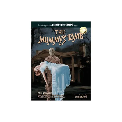 The Mummys Tomb - Scripts from the Crypt collection No. 14 - by Tom Weaver & Laura Wagner & Rich Scrivani (Paperback)