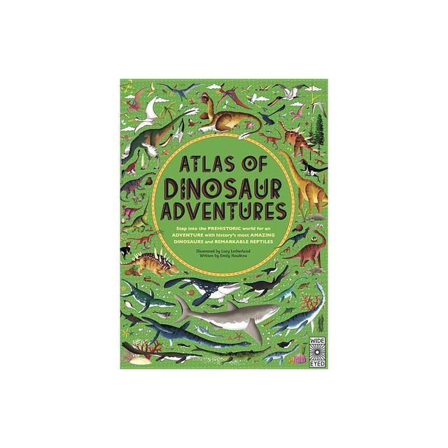 Atlas of Dinosaur Adventures - by Emily Hawkins (Hardcover)