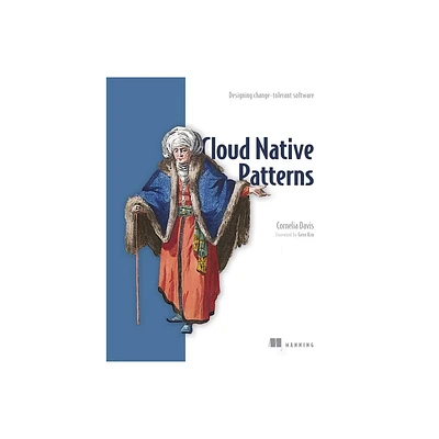 Cloud Native Patterns - by Cornelia Davis (Paperback)