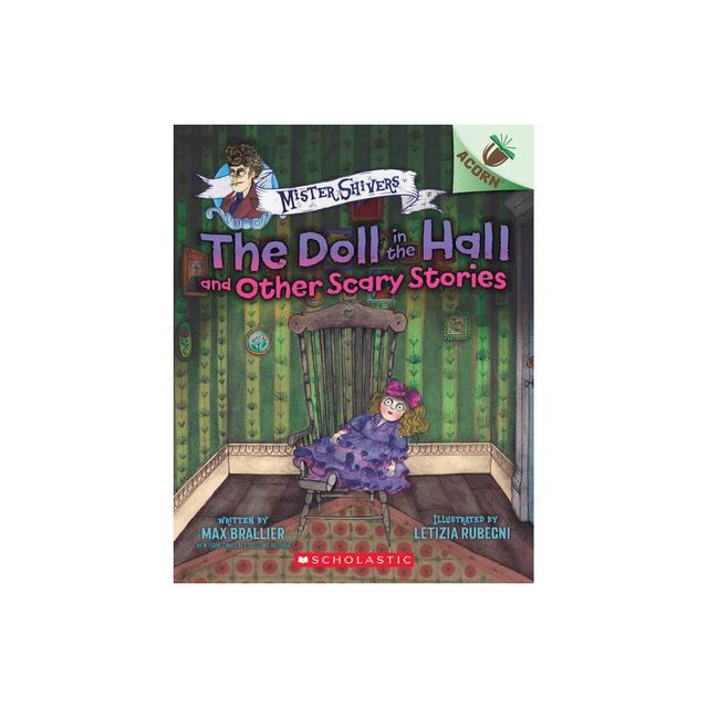 The Doll in the Hall and Other Scary Stories: An Acorn Book (Mister Shivers #3) - by Max Brallier (Paperback)